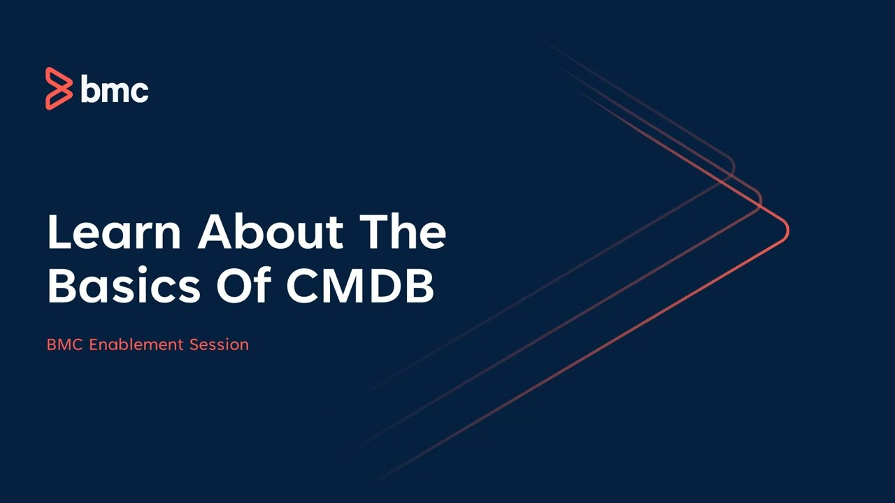 BMC Helix ITSM: Enablement - Learn About The Basics Of CMDB