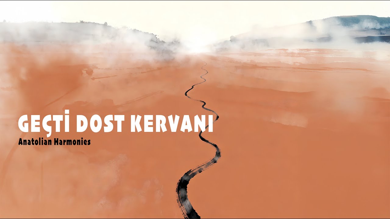 Geçti Dost Kervanı - Anatolian Harmonies