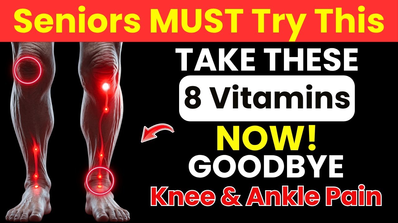 SENIORS: GOODBYE Knee & Ankle Pain! 8 Vitamins That Rebuild Your Leg Joints Naturally!