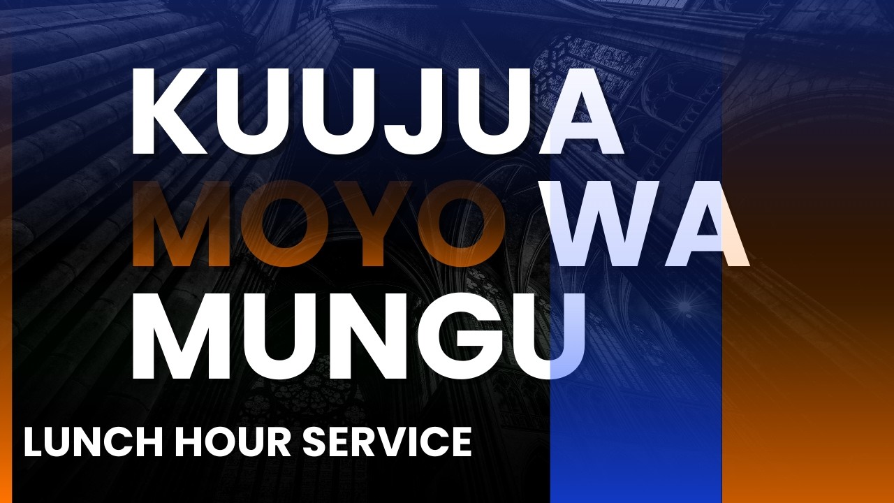 DAY 4-KUUJUA MOYO WA MUNGU-MWL. MGISA MTEBE [Lunch Hours]