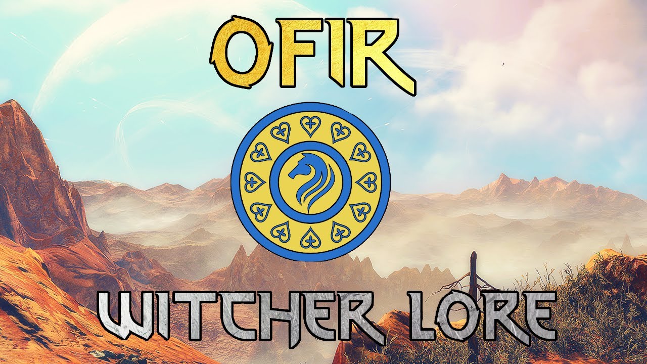 Ofir - A Mysterious Land Beyond The Seas - Witcher Lore
