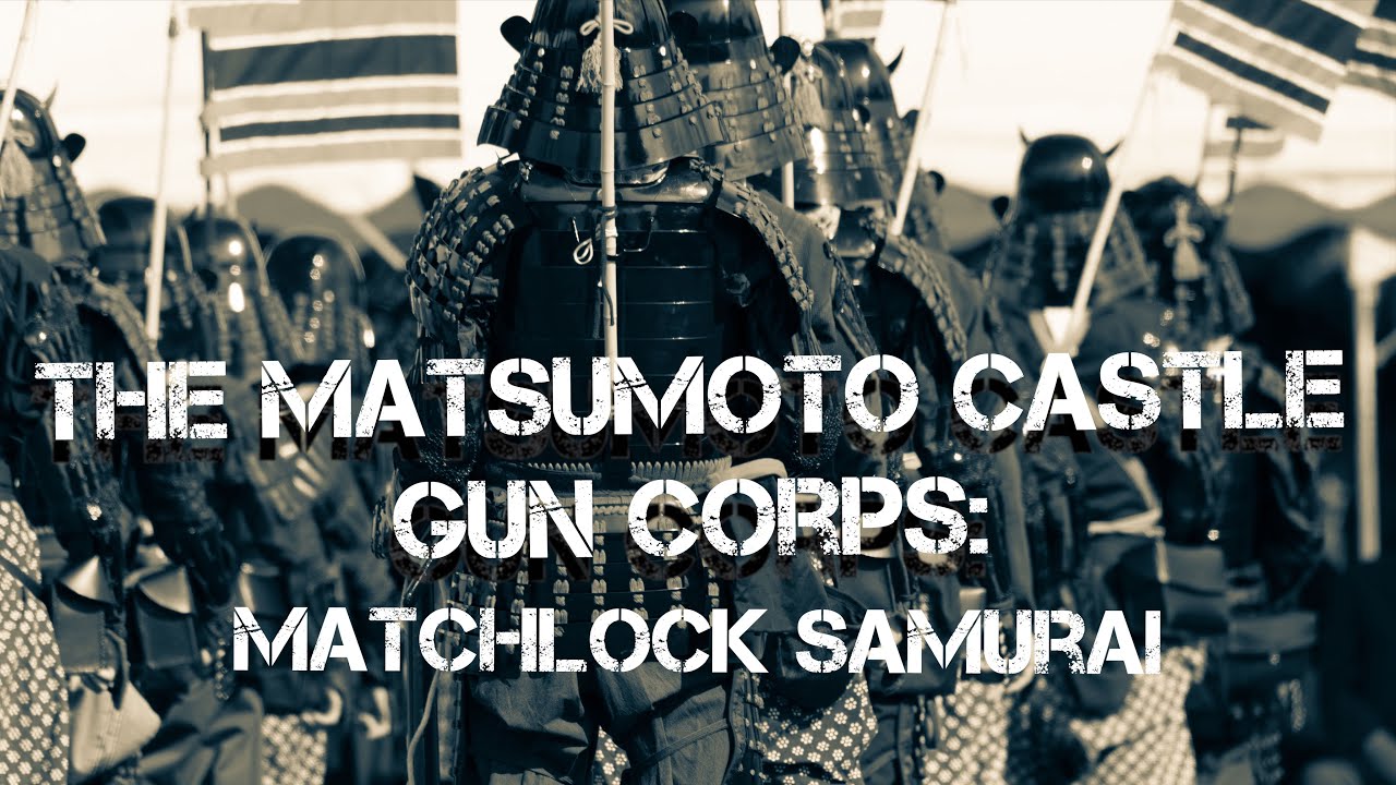 The Matsumoto Castle Gun Corps: Matchlock Samurai