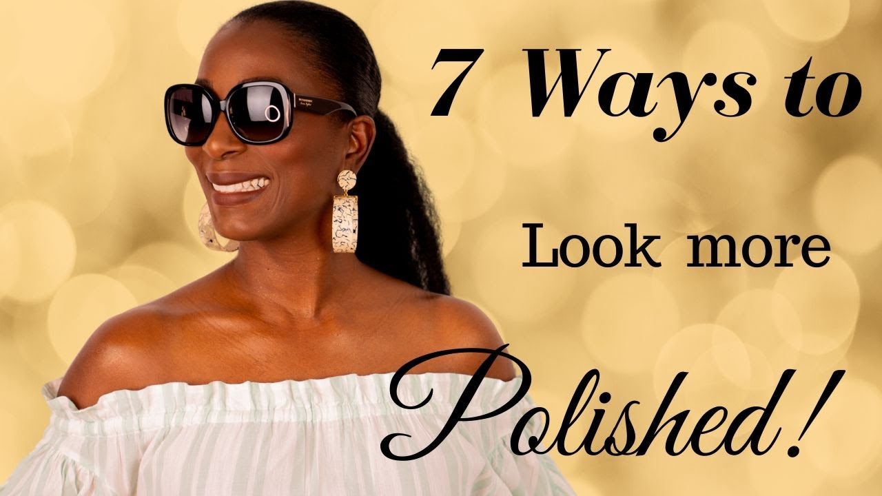 7 Ways to look more POLISHED