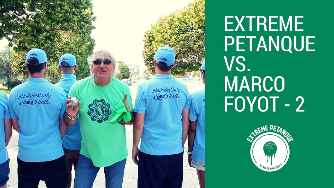 Mondial La Marseillaise &agrave; Petanque 2016: Extreme Petanque vs Marco Foyot - Part 2