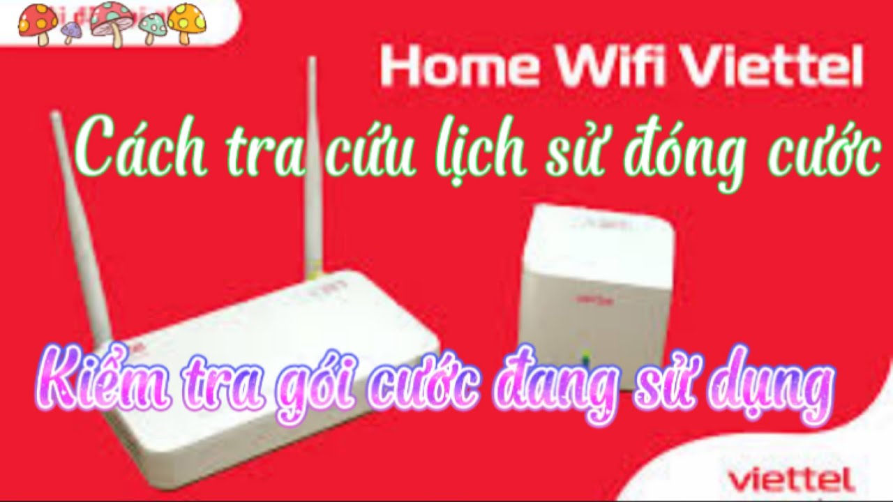 Cách tra cứu lịch sử đóng cước Internet cố định viettel | Cách kiểm tra gói cước đang sử dụng