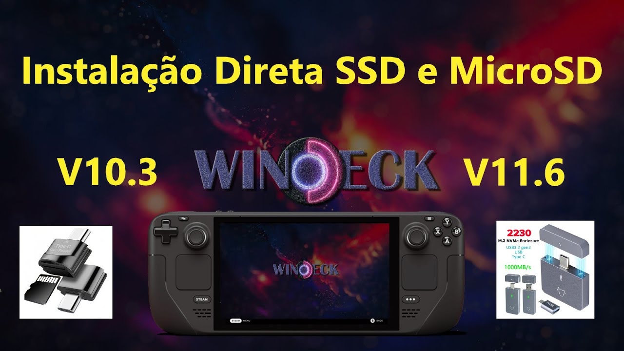 Windeck 10.3 e 11.6 Instalação no Steam Deck direto SSD e MicroSD. Vem que o Girão te Mostra