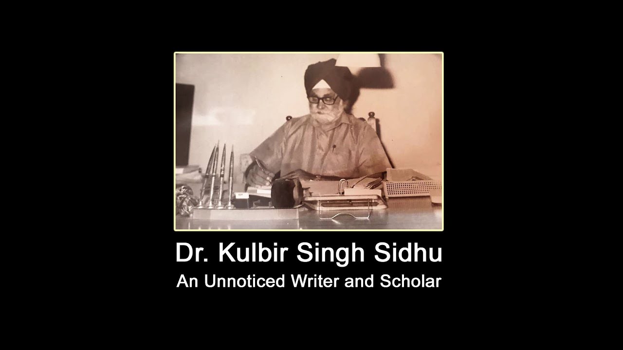 Dr. Kulbir Singh Sidhu / An Unnoticed Writer & Scholar / Romi Bains