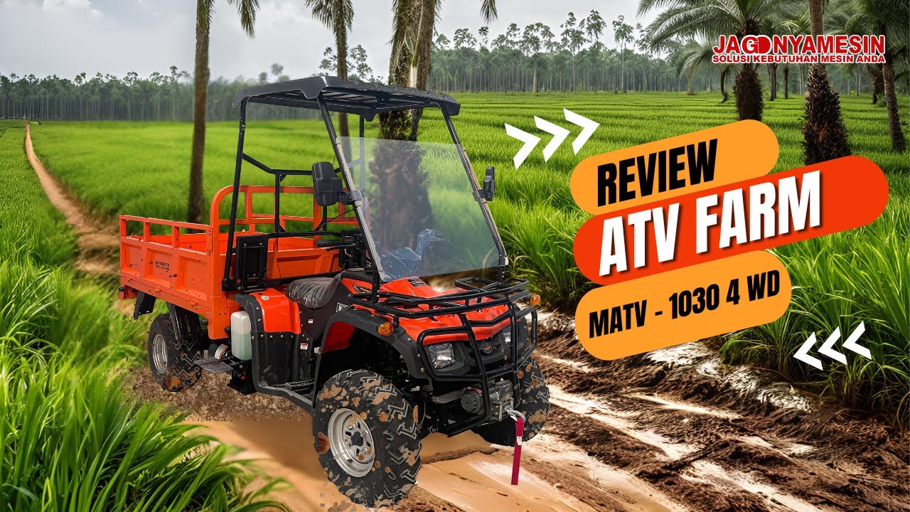 NEW PRODUCT !! Atv Pertanian Matsumoto MTV-1030 4WD cocok digunakan untuk langsir sawit.
