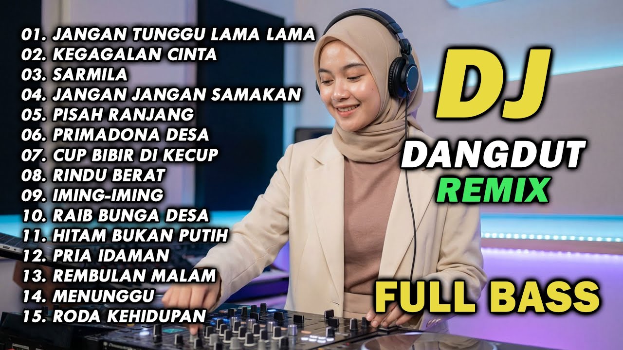 DJ REMIX DANGDUT LAWAS FULL BASS || DJ JANGAN TUNGGU LAMA LAMA | DJ KEGAGALAN CINTA