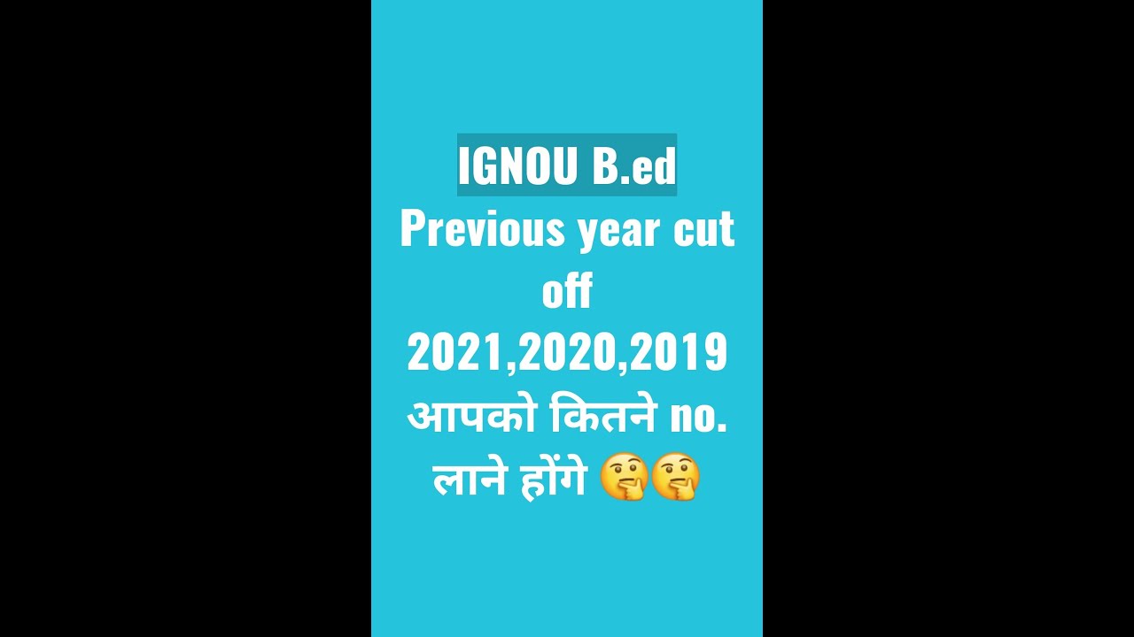 #IGNOU B.ED PREVIOUS YEARS CUT OFF 2021,2020,2019#