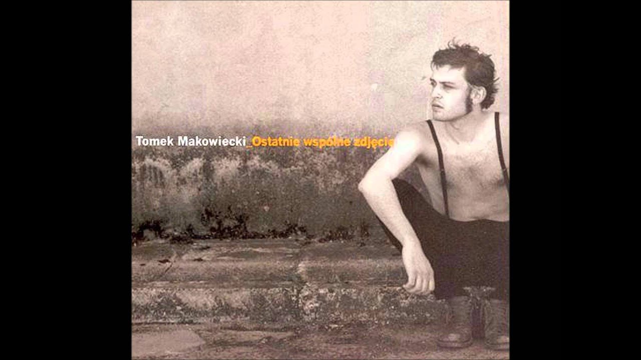 Tomek Makowiecki - Jak dobrze, że jesteś
