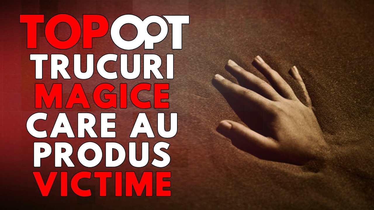 Trucuri de magie care s-au soldat cu victime