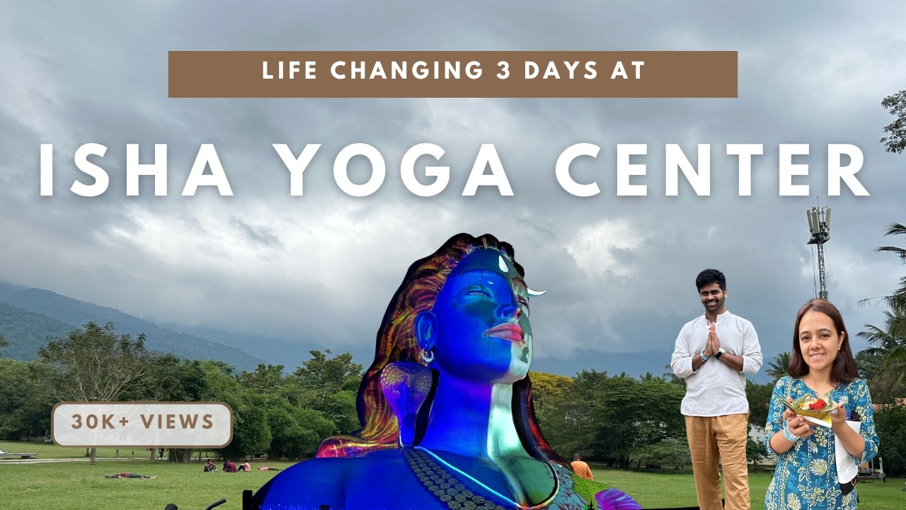 3 Days in Isha Yoga Center Coimbatore | Complete Information | Adiyogi | Sadhguru
