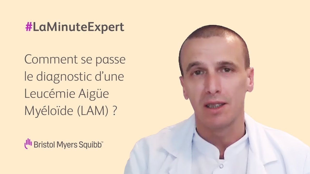 Comment se passe le diagnostic d'une Leucémie Aigüe Myéloïde (LAM) ?  | Bristol Myers Squibb