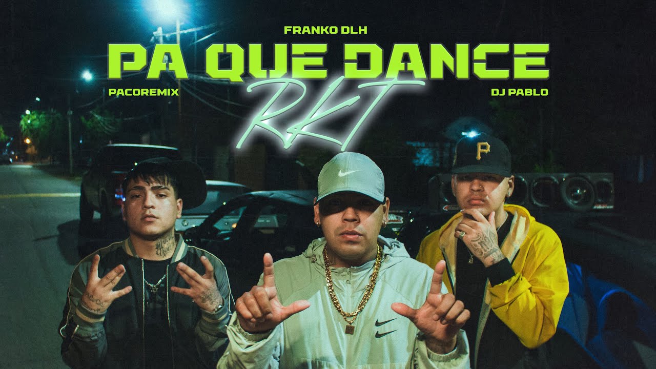 PA QUE DANCE RKT  - Franko DLH x DJ Pablo x PacoRemix (VIdeoclip Oficial)