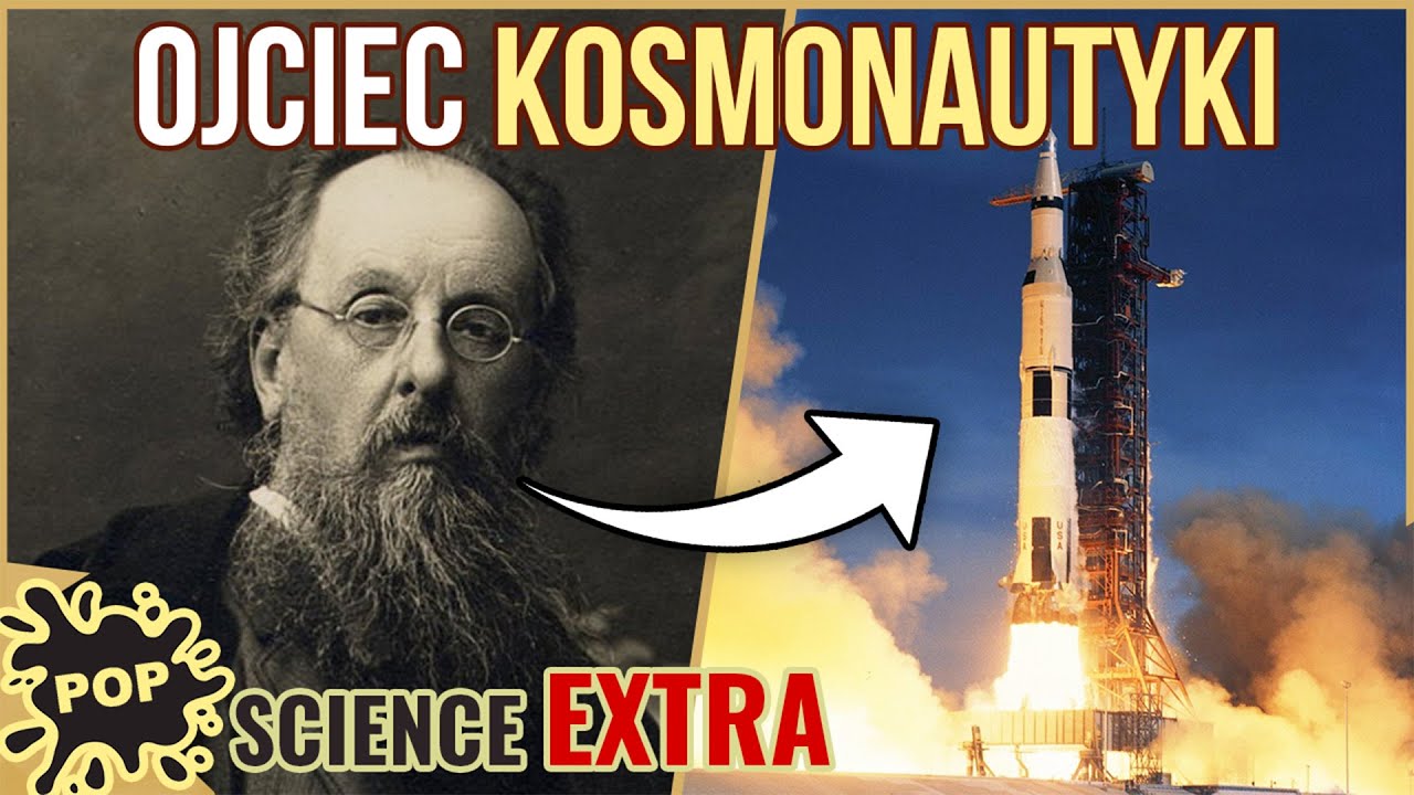 Bez niego nie latalibyśmy w kosmos. Konstantin Ciołkowski - POP Science #108 Extra