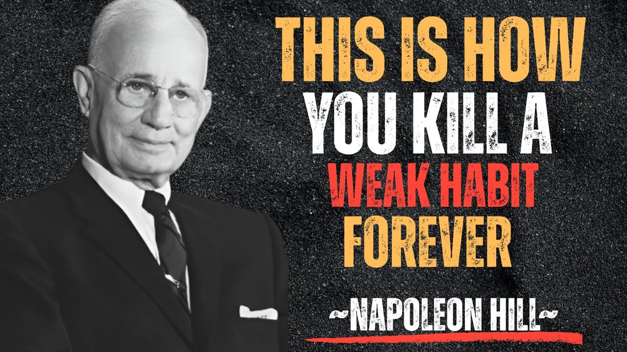 THIS IS HOW YOU KILL A WEAK HABIT FOREVER | Napoleon Hill