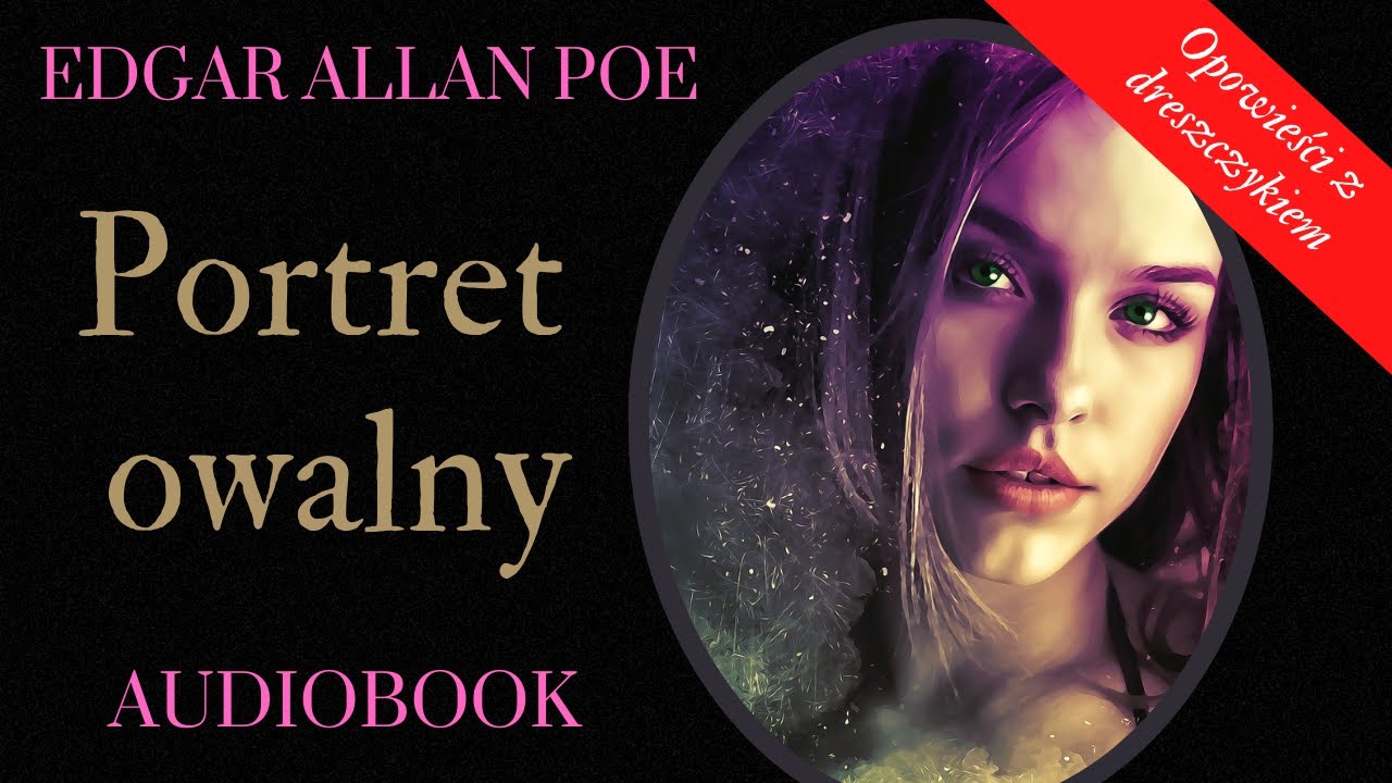 Edgar Allan Poe. Portret Owalny. Cały audiobook po polsku.