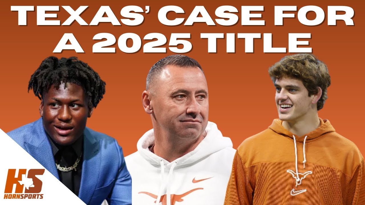 Why the Longhorns WILL (& WON’T) Win It All in 2025