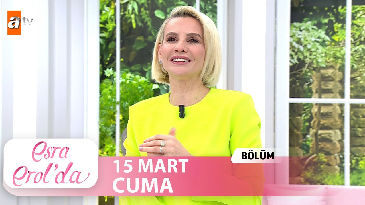 Esra Erol'da 15 Mart 2024 | Tek Parça