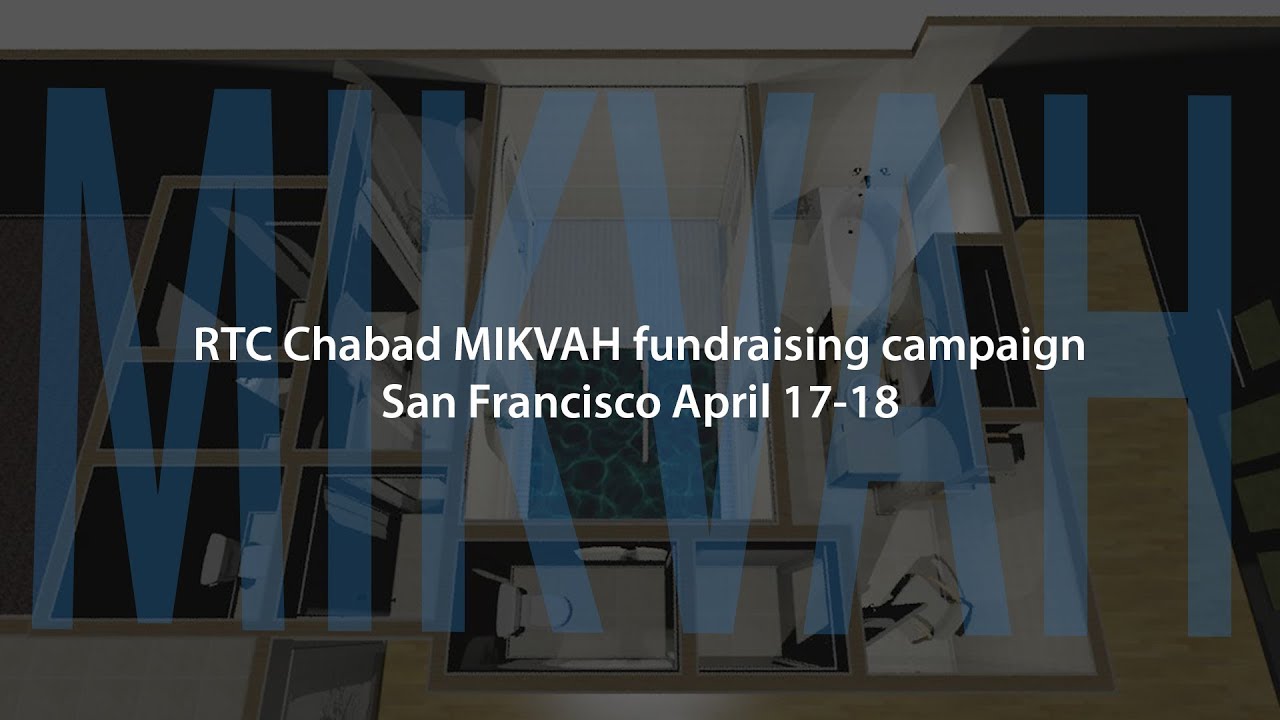 RTC Chabad MIKVAH fundraising campaign - San Francisco April 17-18