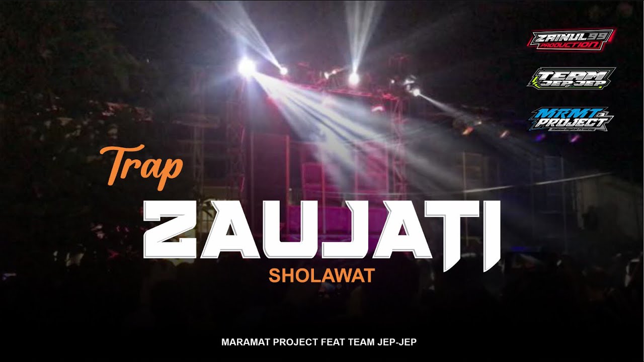 DJ TRAP SHOLAWAT ZAUJATI 2024 MARAMAT PROJECT, TEAM JEP-JEP AND ZAINUL 99