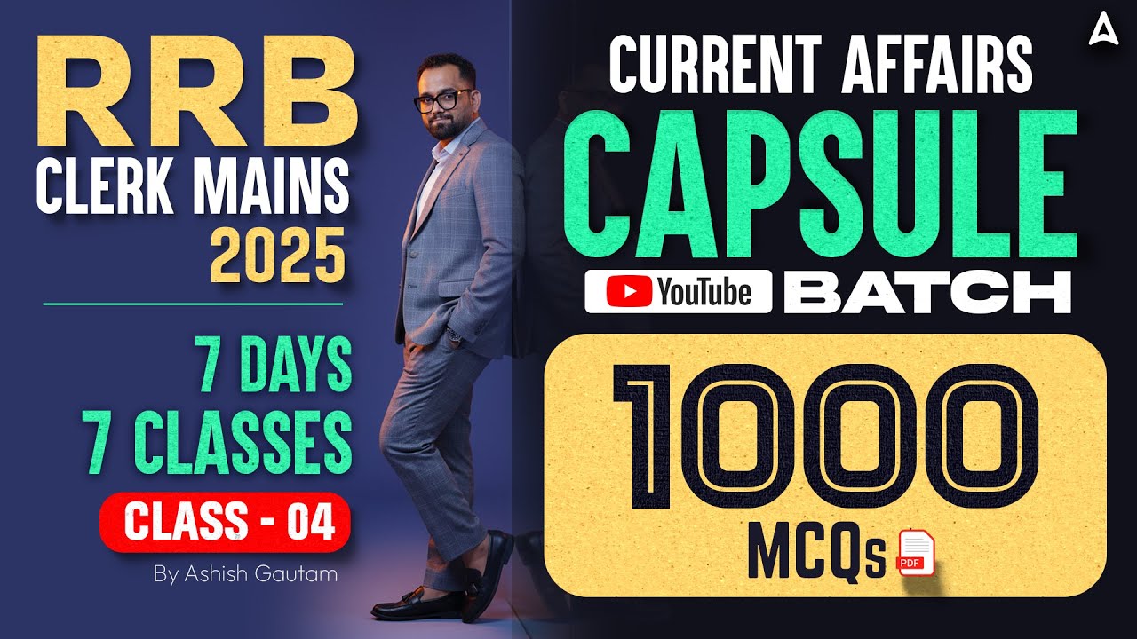 RRB Clerk Mains 2025 | Current Affairs Capsule | Class 04 | Top 1000 MCQs by Ashish Sir