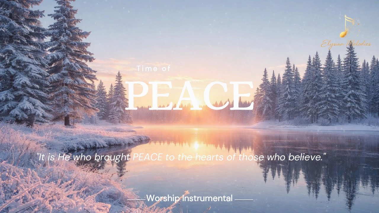 PEACE-Soaking Worship Instrumental–Prayer, Devotional, Meditation and Relaxation | Elysian Melodies