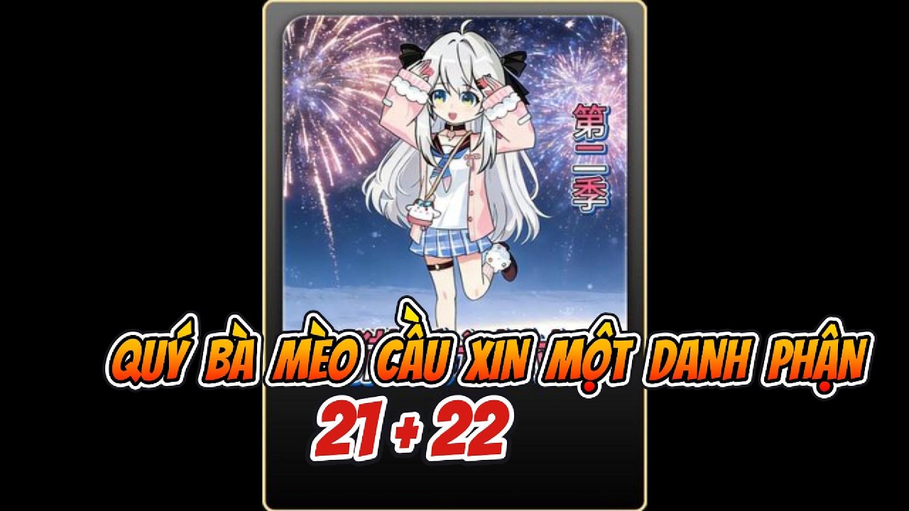 Quý Bà Mèo Cầu Xin Một Danh Phận  21+22 | Sống Để Vietsub