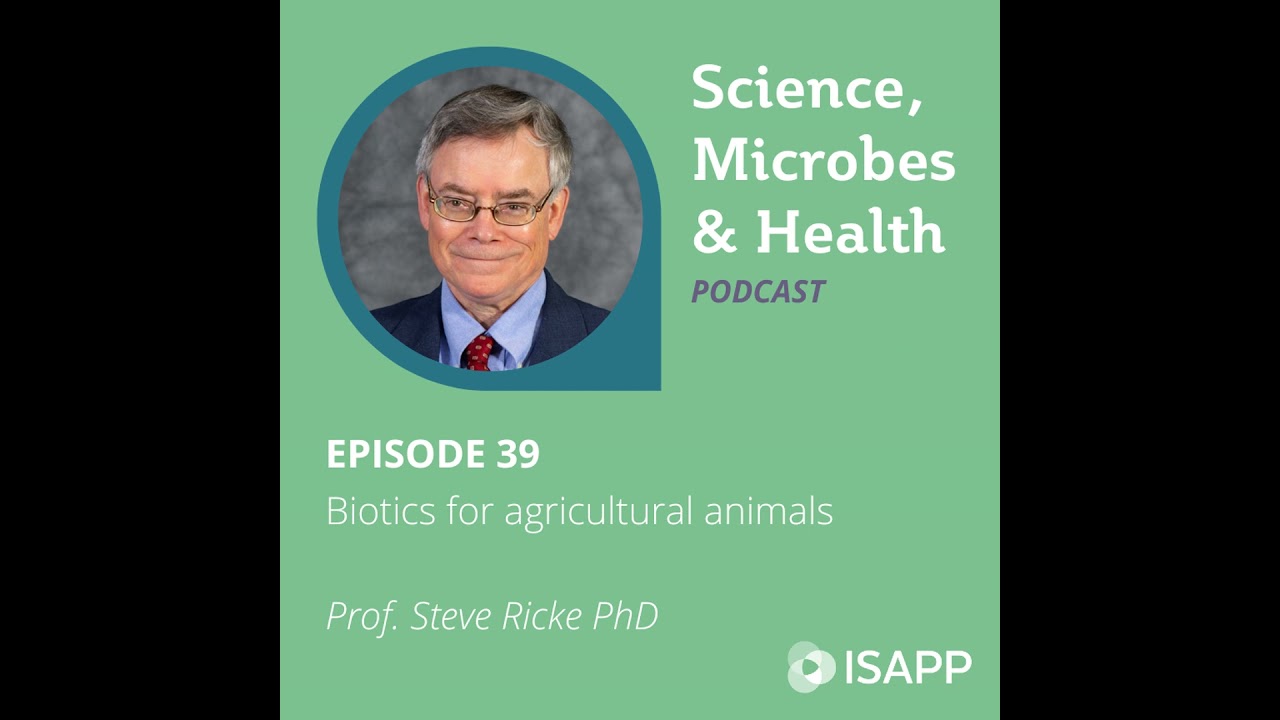 Biotics for agricultural animals, with Prof. Steve Ricke PhD