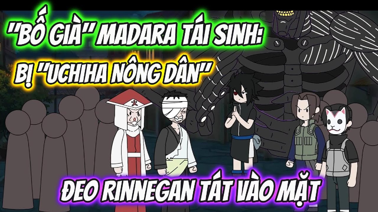 FULL | Bố già Madara tái sinh Bị Uchiha Nông Dân Đeo Rinnegan Tát Vào Mặt | Team VietSub