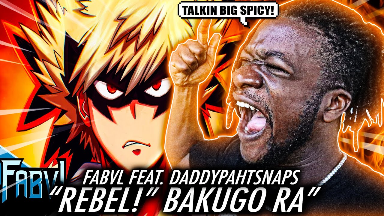 DPS & FABVL TALK SPICY! | BAKUGO RAP - REBEL! | FabvL ft. Daddyphatsnaps [My Hero Academia] REACTION