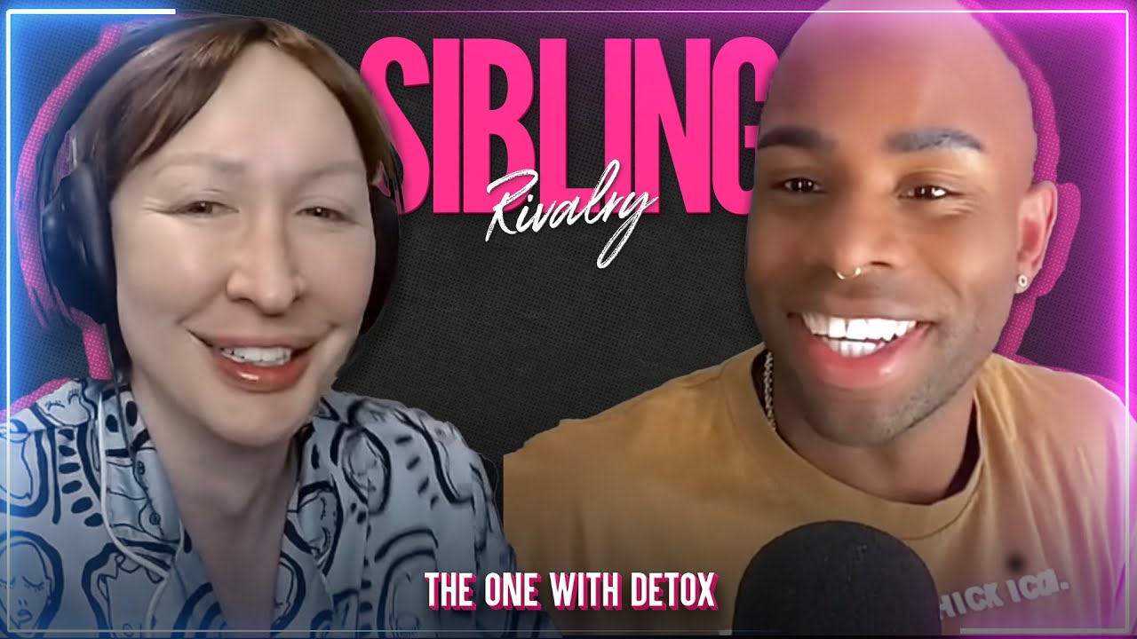 Sibling Rivalry: The One With Detox