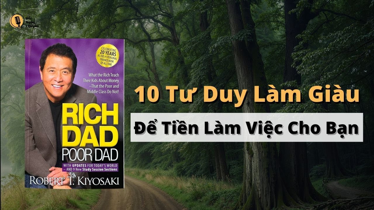 10 Tư Duy Làm Giàu Để Tiền Làm Việc Cho Bạn | Tóm Tắt Sách Cha Giàu Cha Nghèo