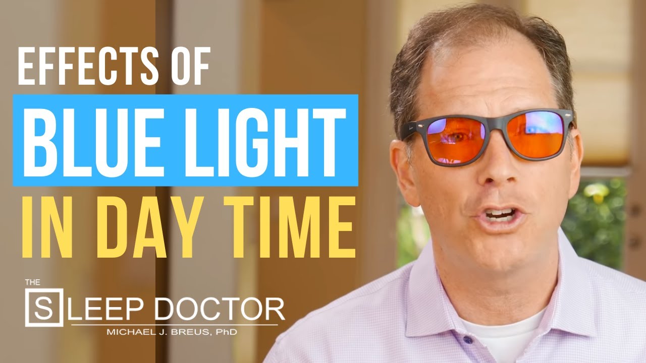 How Can Blue Light Affect You During The Day? The Sleep Doctor