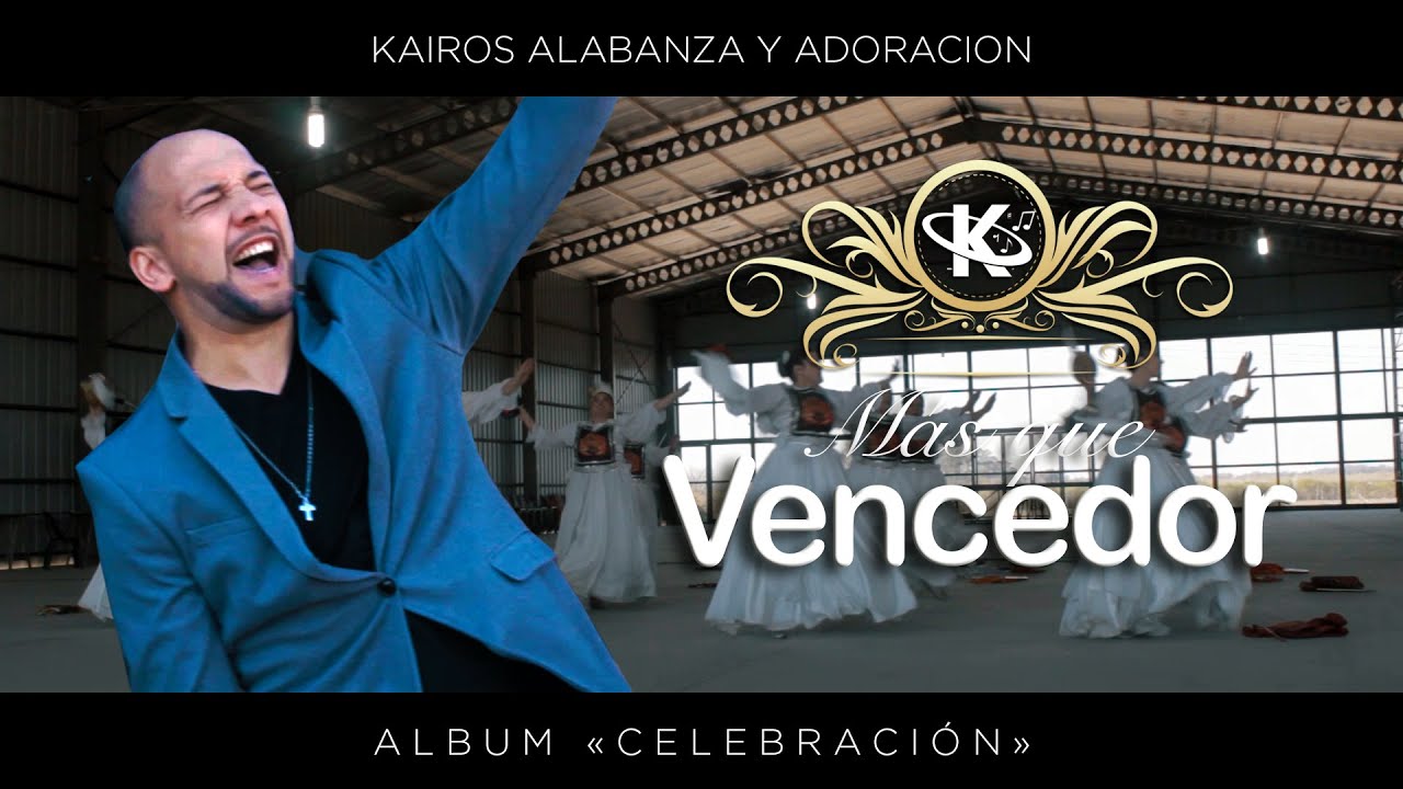 Más que Vencedor | Celebración | Kairos Alabanza y Adoración