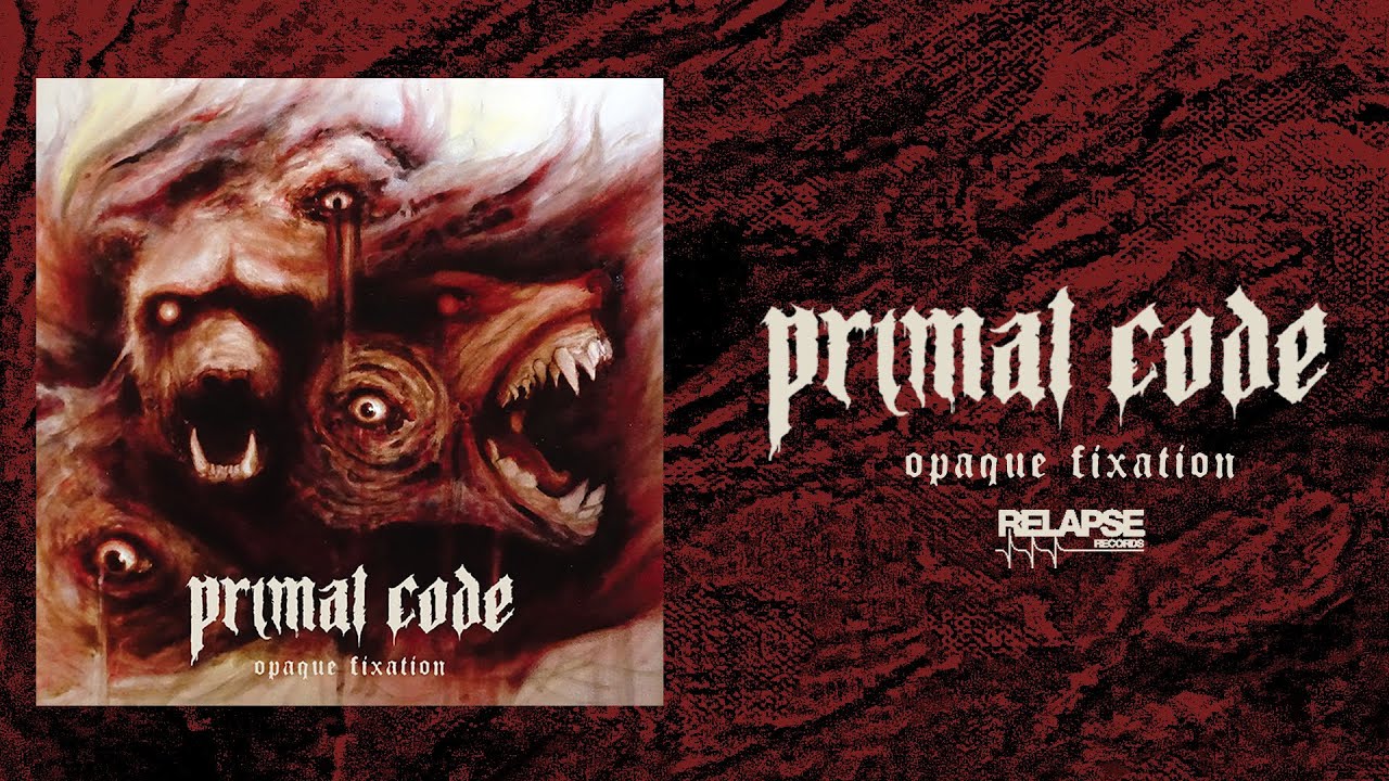 PRIMAL CODE - Opaque Fixation [FULL ALBUM STREAM]