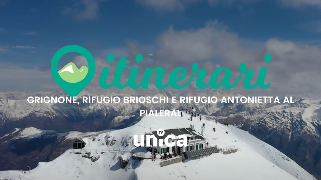 ITINERARI: GRIGNONE, RIFUGIO BRIOSCHI E RIFUGIO ANTONIETTA AL PIALERAL