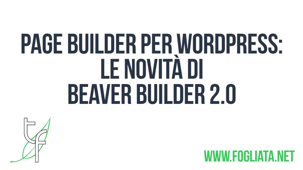 Beaver Builder 2.0 page builder per WordPress: le novit&agrave; della nuova versione