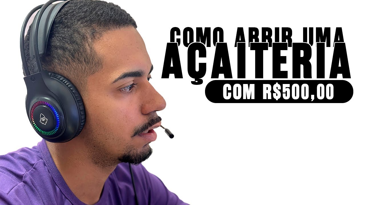 Como abrir uma Açaiteria Com R$ 500,00 reais