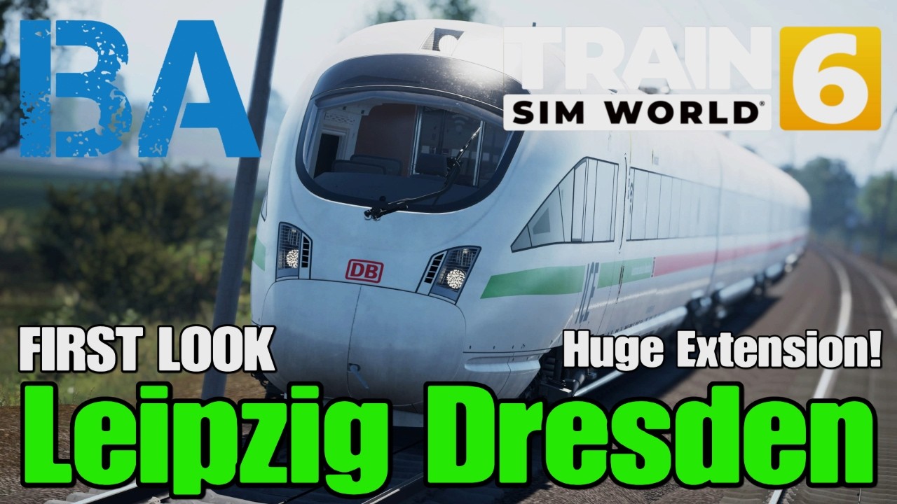 LEIPZIG DRESDEN FIRST LOOK - HUGE NEW EXTENSION - ICE-T - TRAIN SIM WORLD 6