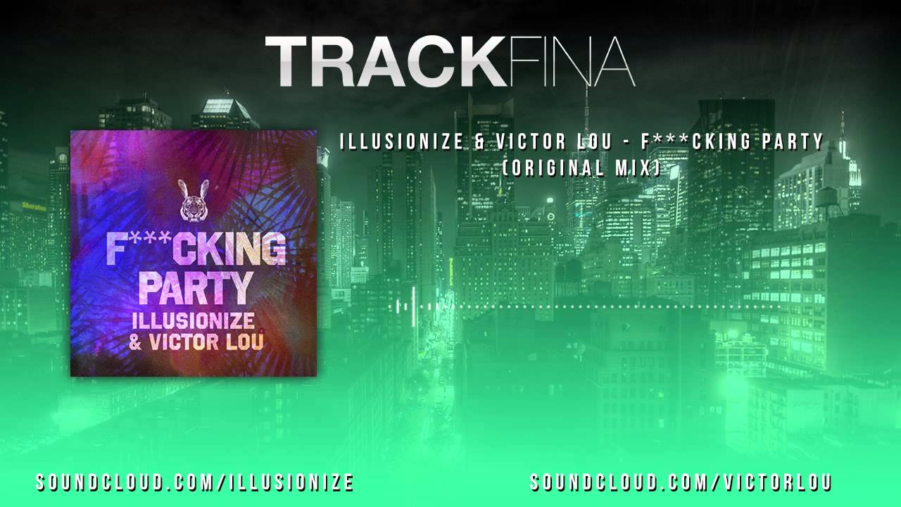 Illusionize & Victor Lou - F***cking Party (Original Mix)