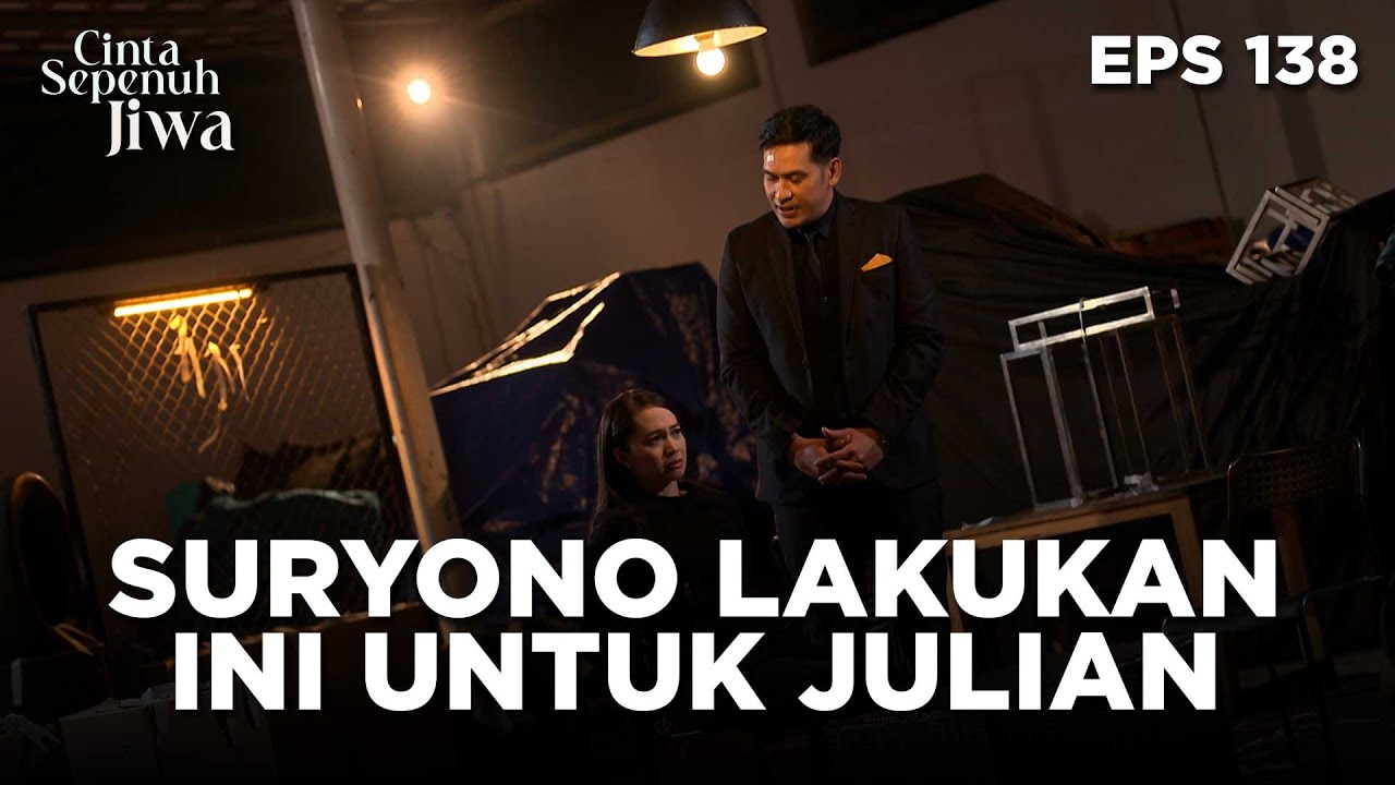 Suryono Melakukan Ini Semua Untuk Menyiksa Julian - CINTA SEPENUH JIWA | EPS 138 Part 3