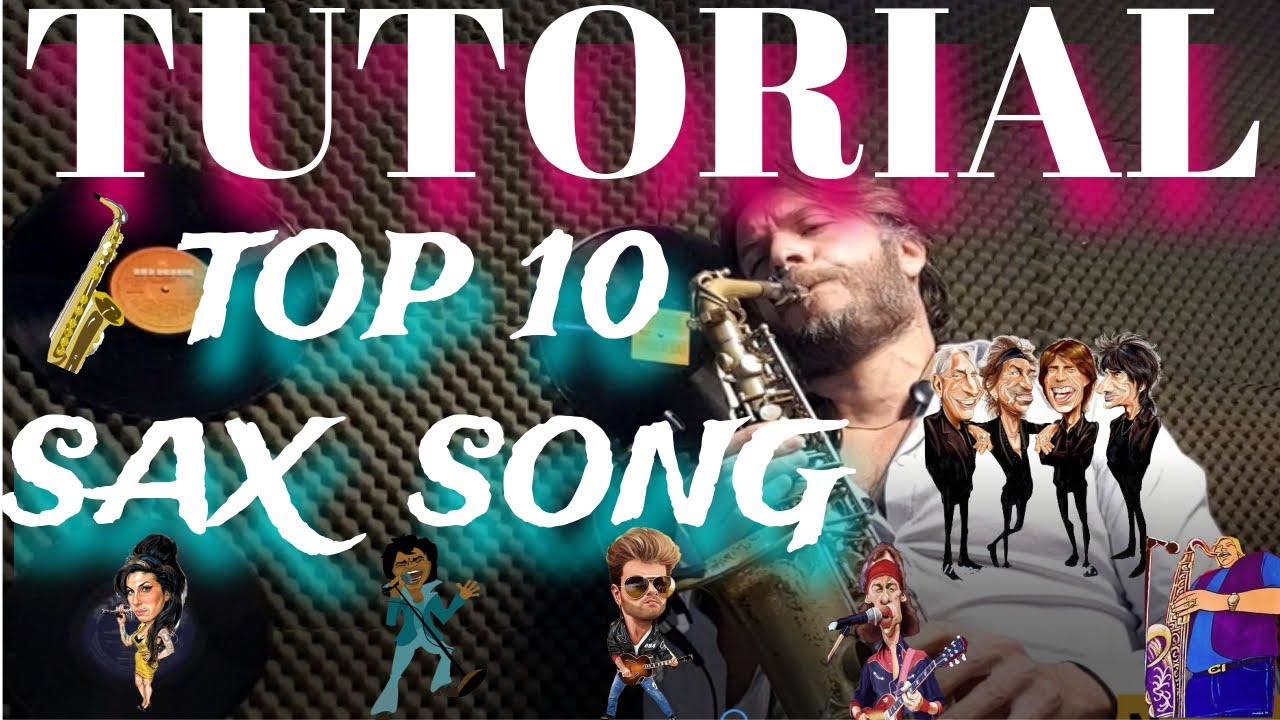 TUTORIAL 🎷 TOP 10  SAX SONG 🎷 ROCK  AND POP INTERNATIONAL on YOUTUBE PART 1 🎷