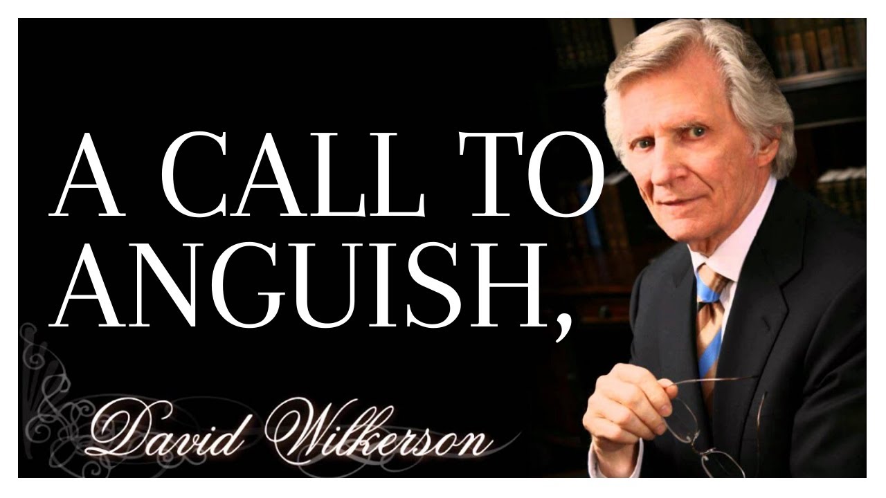 A Call to Anguish - David Wilkerson