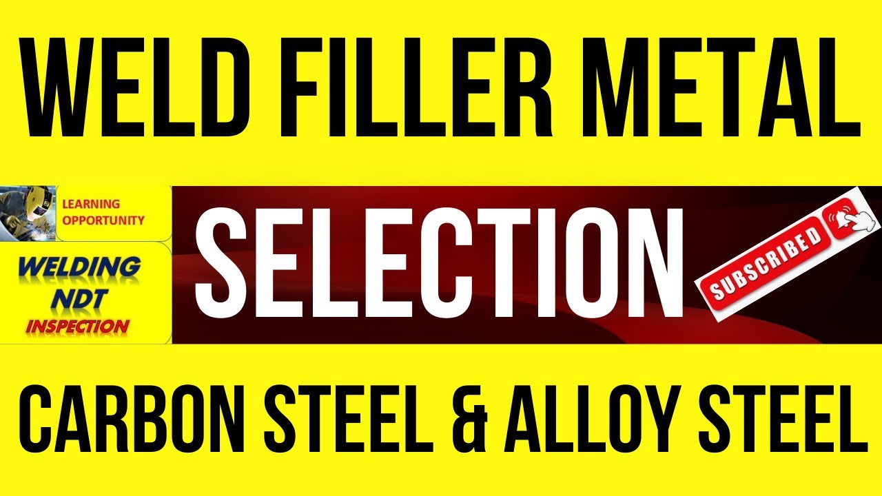 Weld filler metal selection for carbon Steel & Alloy Steel