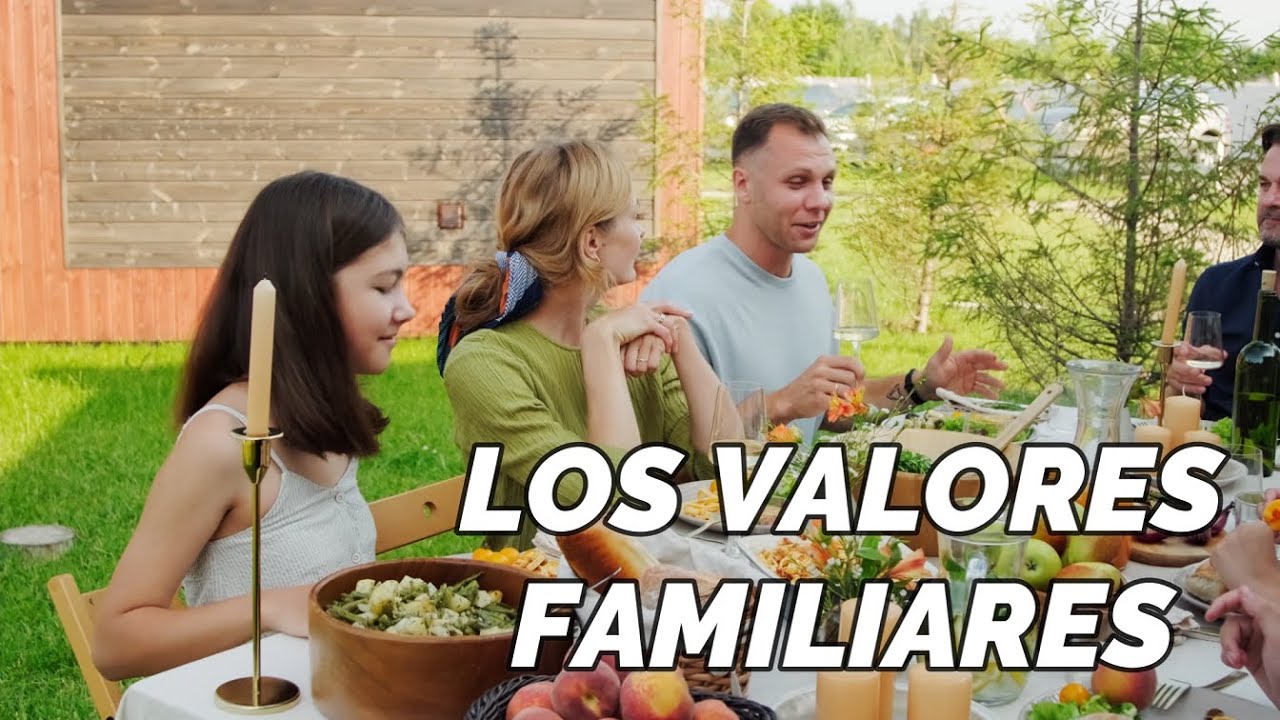 ¿Cuáles son los valores familiares? ║ La familia es base de la sociedad