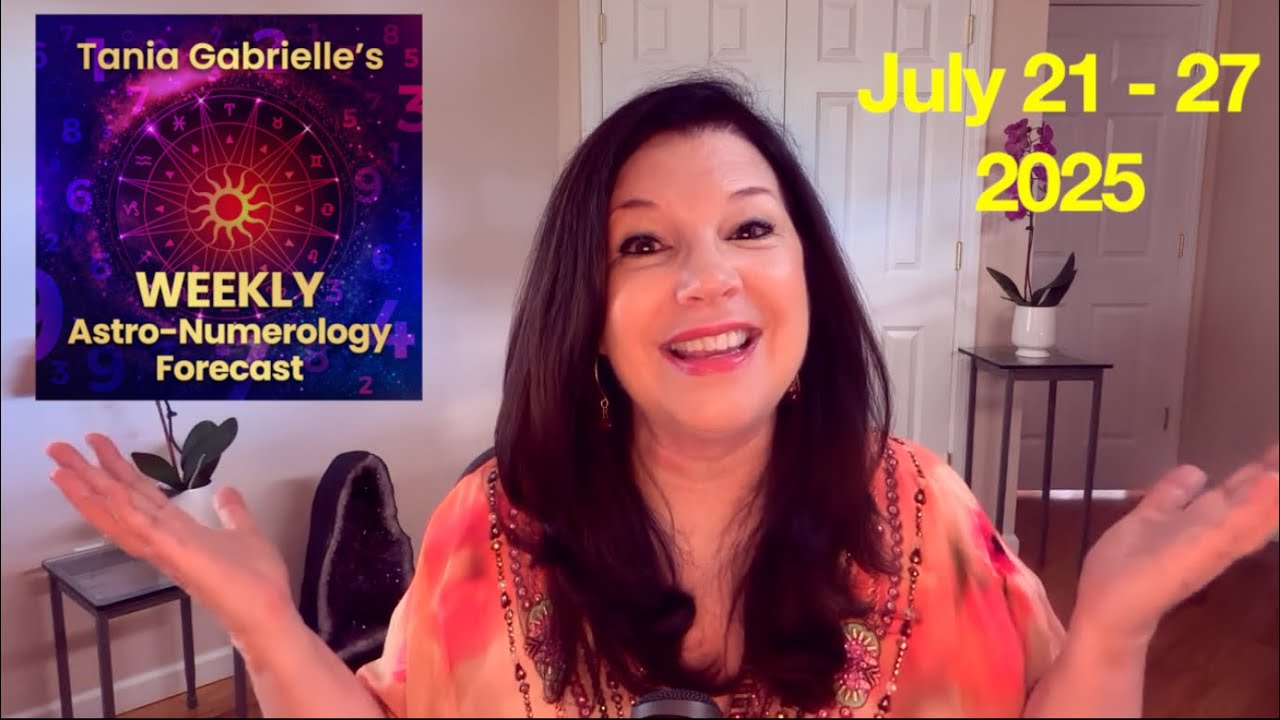 Weekly Astrology Numerology Forecast [July 21 - 27]