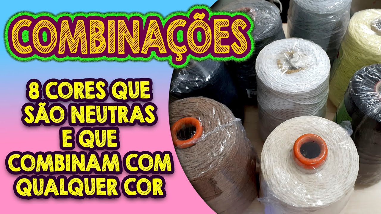 8 CORES NEUTRAS - CORES QUE COMBINAM COM QUALQUER COR| Ateliê Dayart Crochet