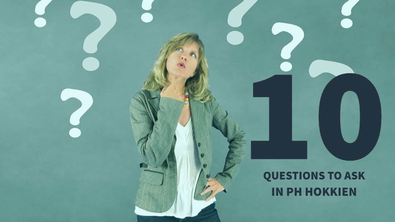 Learn Philippine Hokkien (Fookien) Ep. 31 Top 10 Questions to Ask